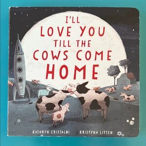 I'll Love You Till the Cows Come Home Children’s Book